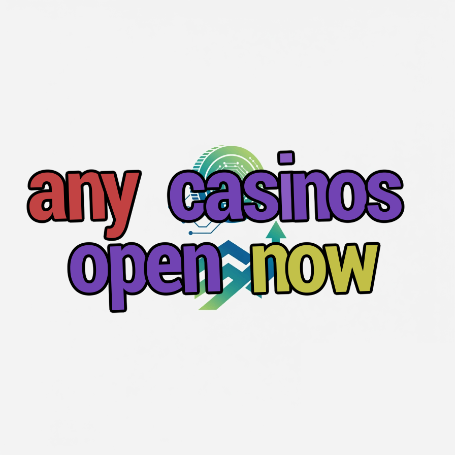 any casinos open now